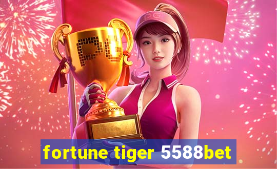 fortune tiger 5588bet